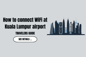 How to connect WiFi at Kuala Lumpur airport