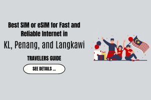 Best SIM or eSIM for Fast and Reliable Internet in KL, Penang, and Langkawi